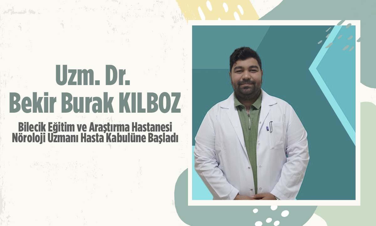 Bilecik’e Yeni Nöroloji Uzmanı: Dr. Kılboz Göreve Başladı