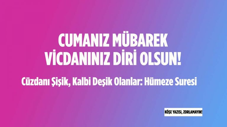Cüzdanı Şişik, Kalbi Deşik Olanlar: Hümeze Suresi