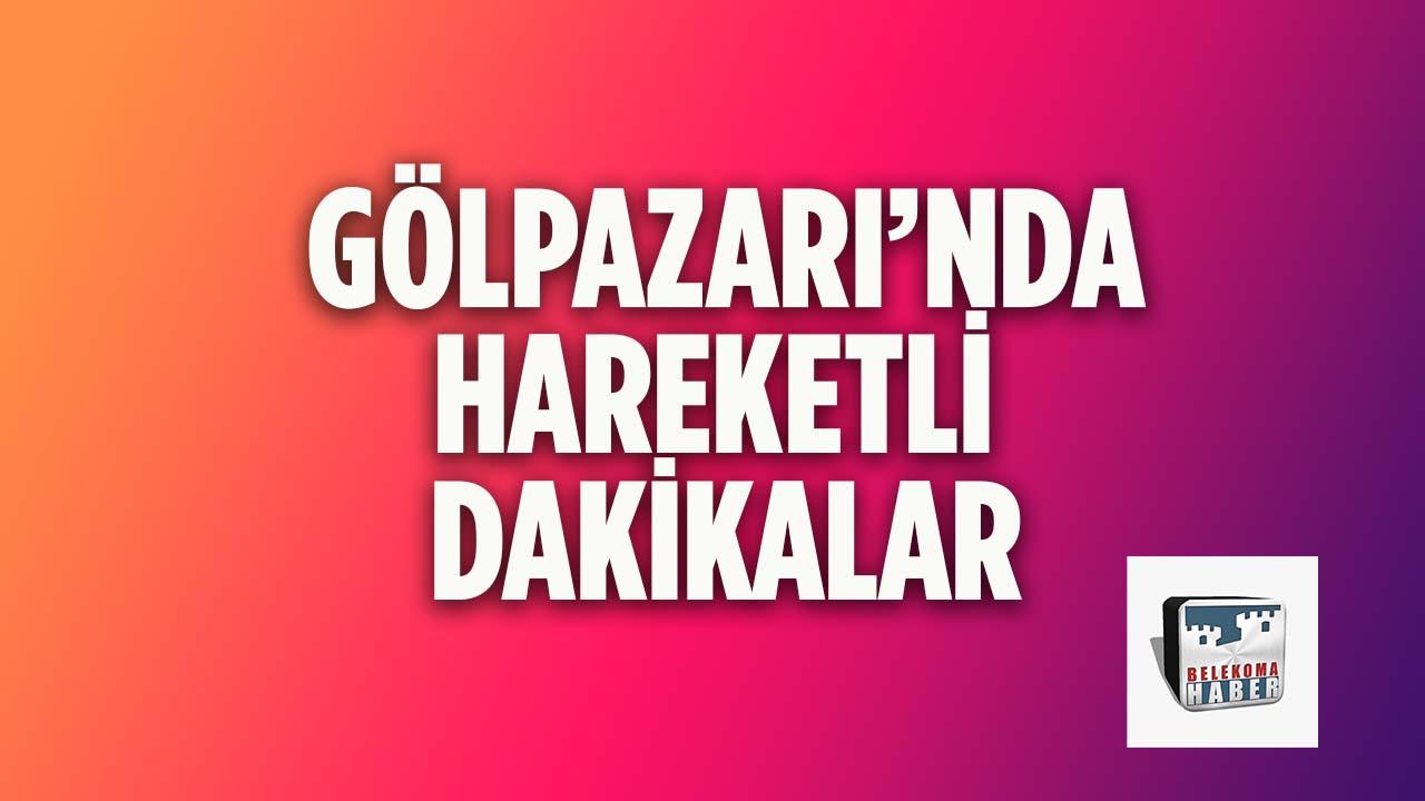 Gölpazarı’nda Hareketli Dakikalar