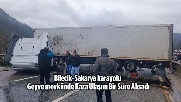 Bilecik-Sakarya karayolu Geyve mevkiinde Kaza Ulaşım Bir Süre Aksadı