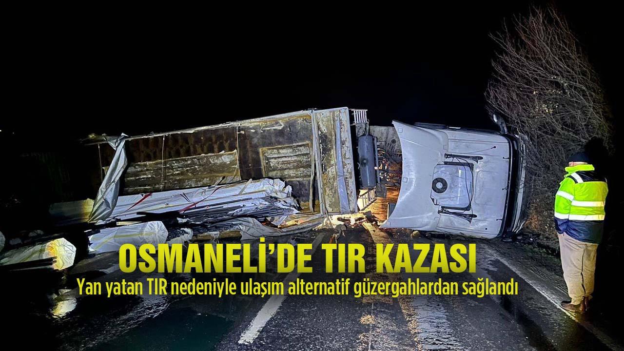 Osmaneli’de Tır Kazası Ulaşımı Durdurdu