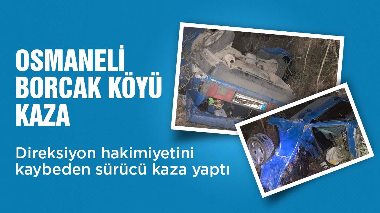 Osmaneli’de Direksiyon Hakimiyetini Kaybeden Sürücü Kaza Yaptı: 1 Yaralı