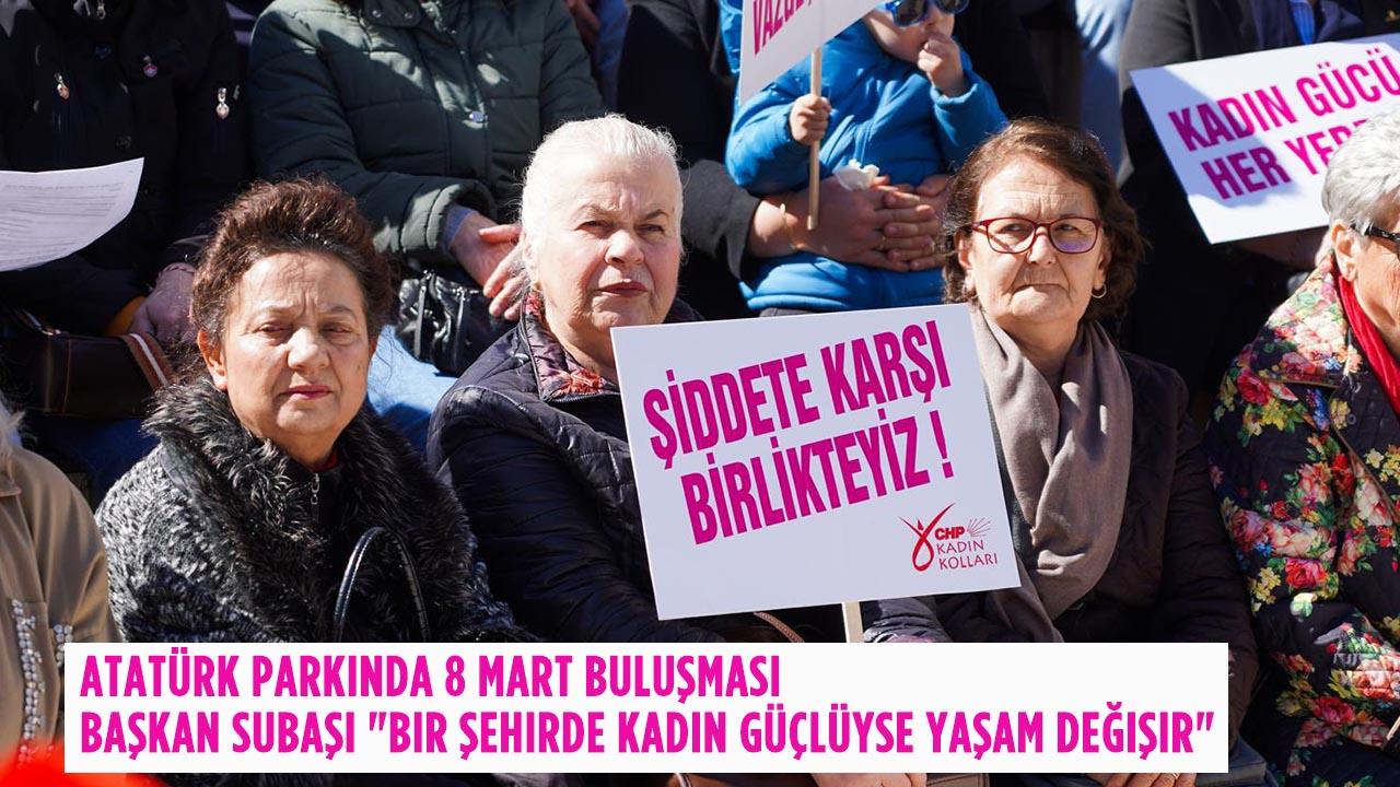 Başkan Subaşı’ndan 8 Mart Vurgusu: “Bir Şehirde Kadın Güçlüyse Yaşam Değişir”