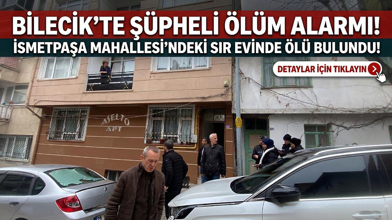 Bilecik’te Şüpheli Ölüm: Abdullah İsimli Şahıs Evinde Ölü Bulundu