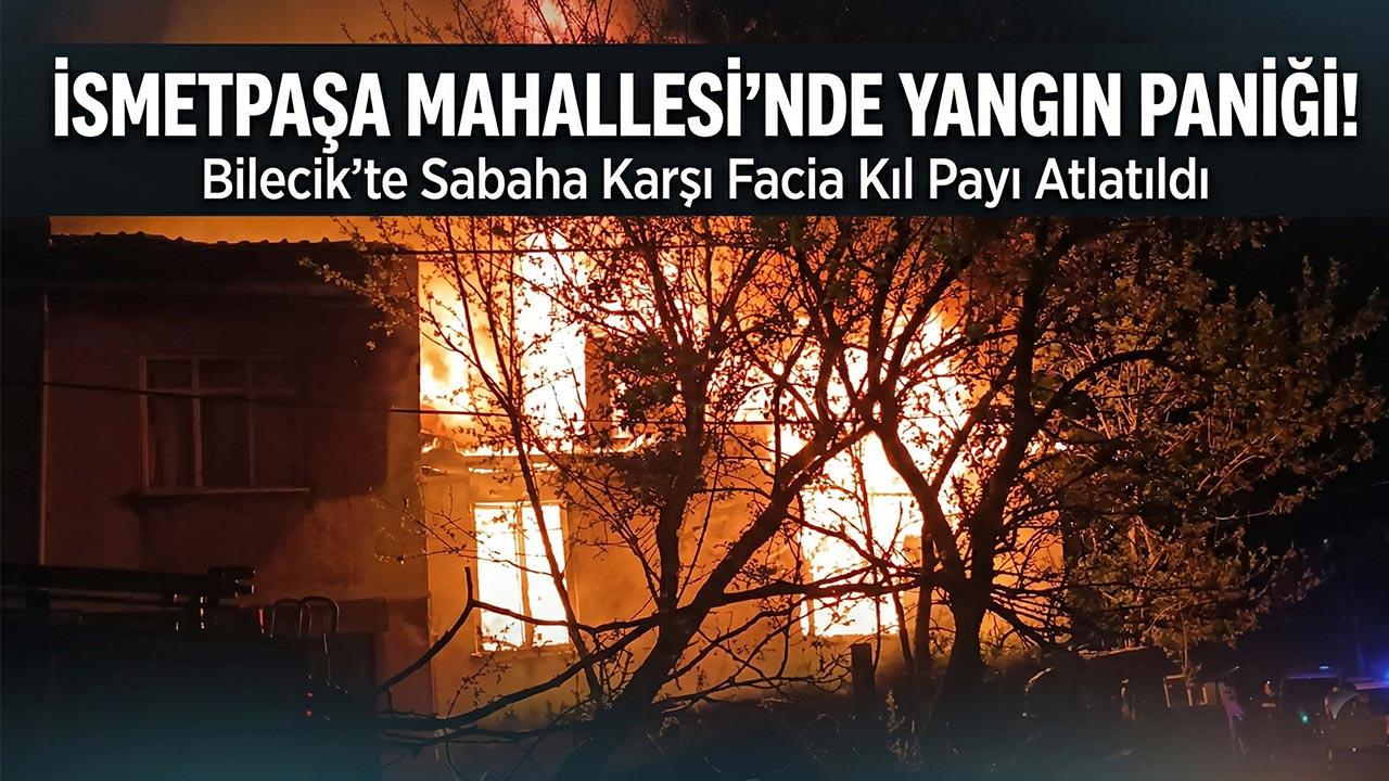 Bilecik İsmetpaşa Mahallesi’nde Korkutan Yangın: Boş Binada Alevler Yükseldi!