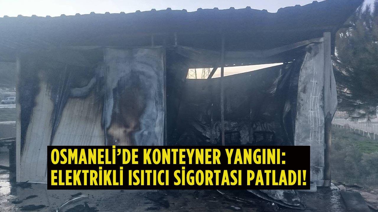 Osmaneli’de Konteyner Yangını: Elektrikli Isıtıcı Sigortası Patladı