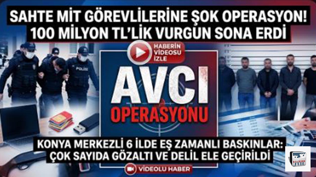 Avcı Operasyonu: Sahte MİT Görevlilerine 100 Milyonluk Darbe!