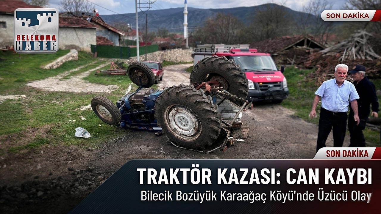 Bozüyük’te Traktör Kazası: Devrilen Aracın Altında Kalan Sürücü Hayatını Kaybetti