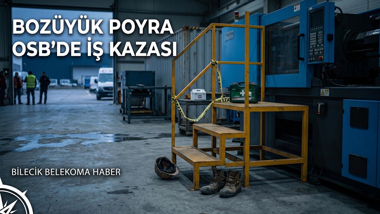 Bozüyük Poyra OSB’de İş Kazası: Platformdan Düşen İşçi Yaralandı