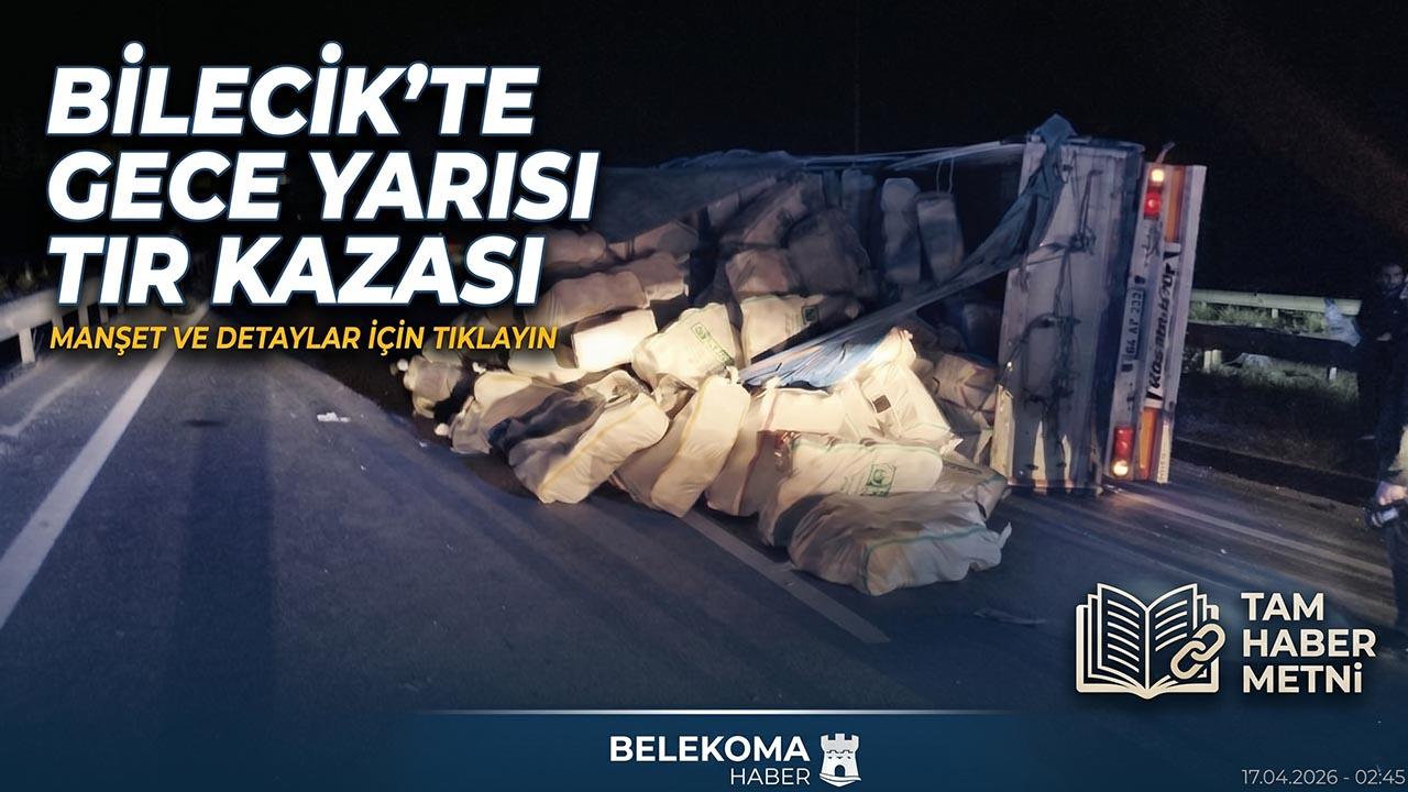 Osmaneli’de Tır Refüje Çarparak Yan Yattı: 1 Yaralı