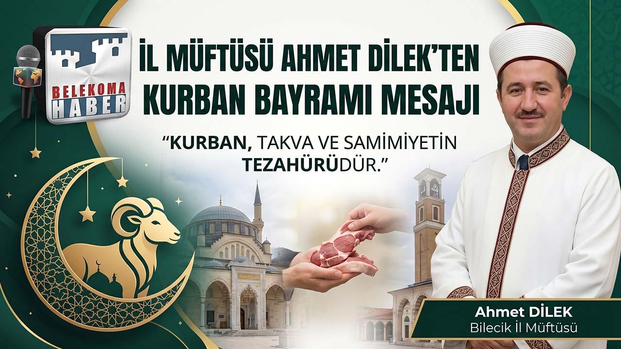 Bilecik İl Müftüsü Ahmet Dilek’ten Kurban Bayramı Mesajı ve TDV Bağış Uyarıları