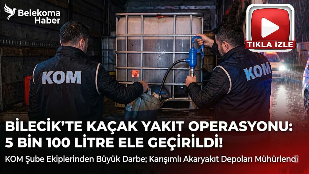 Bilecik’te Kaçak Akaryakıt Operasyonu: 5 Bin 100 Litre Ele Geçirildi