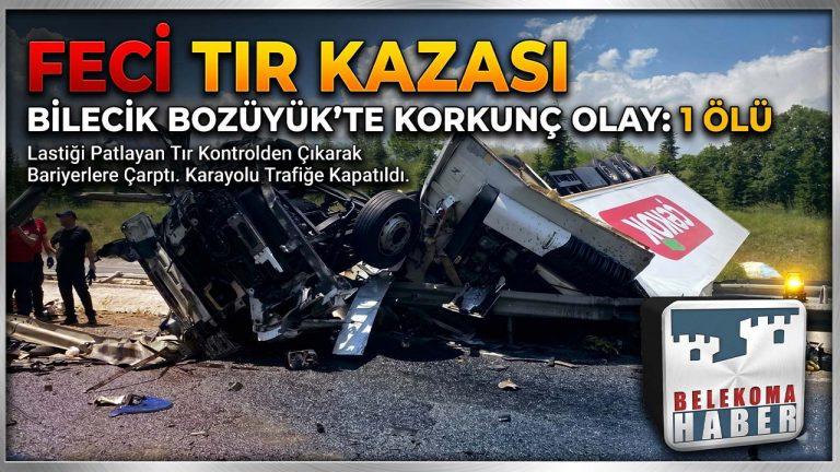 Bilecik Bozüyük’te Feci Tır Kazası: 1 Kişi Hayatını Kaybetti