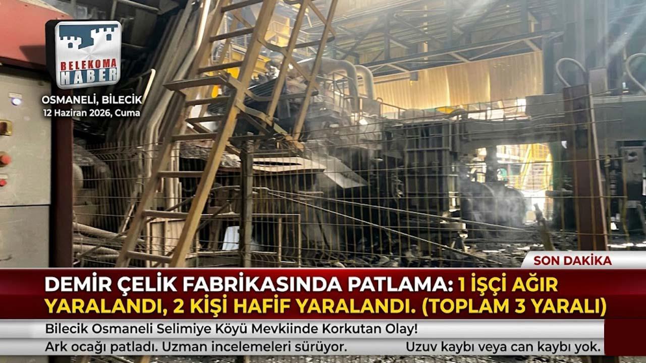 Bilecik Osmaneli’de Demir Çelik Fabrikasında Patlama: 1’i Ağır 3 Yaralı