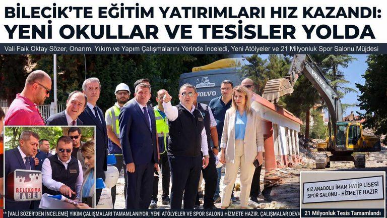 Bilecik’te Eğitim Altyapısı Güçleniyor: Vali Sözer Şantiyelerde