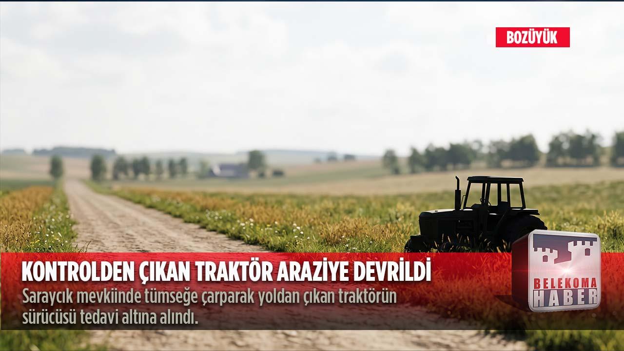 Yoldaki Tümsek Kazaya Neden Oldu: Bozüyük’te Traktör Araziye Uçtu