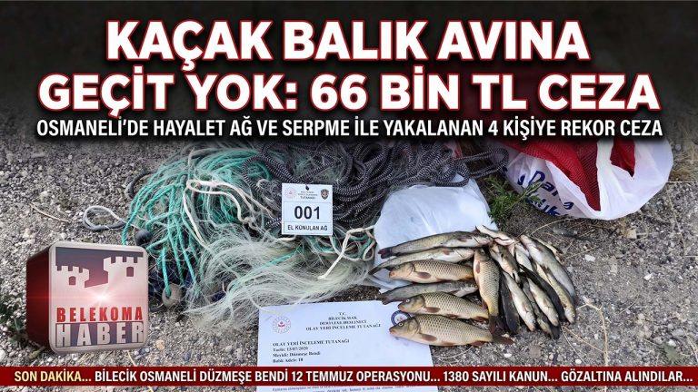 Osmaneli’de Kaçak Balık Avına Ağır Fatura: 66 Bin TL Ceza!