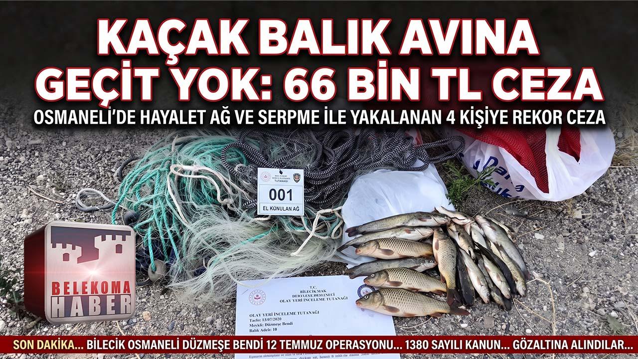 Osmaneli’de Kaçak Balık Avına Ağır Fatura: 66 Bin TL Ceza!