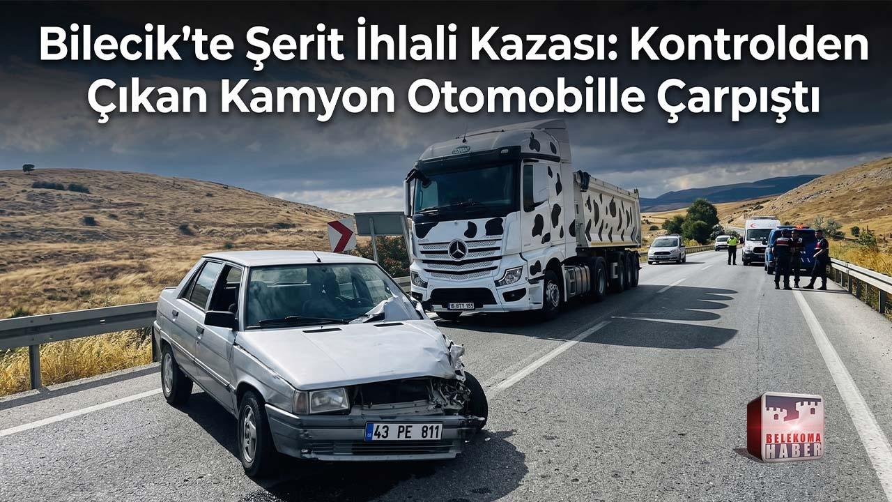 Söğüt’te Trafik Kazası: Kamyon Karşı Şeride Geçti