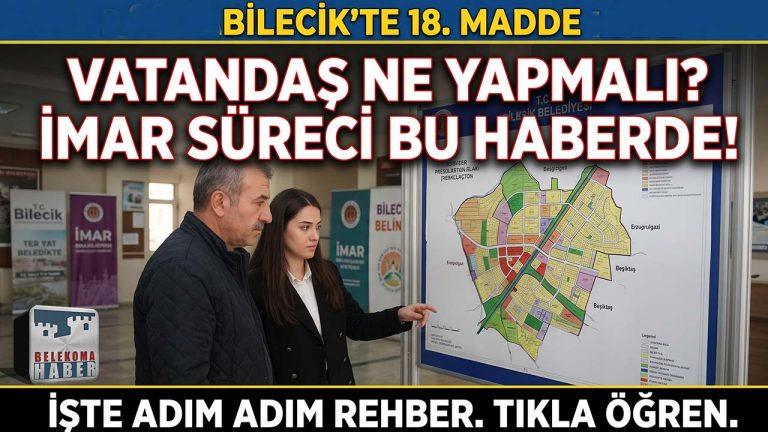 Bilecik 18. Madde İmar Uygulaması: Hak Sahipleri Nelere Dikkat Etmeli?