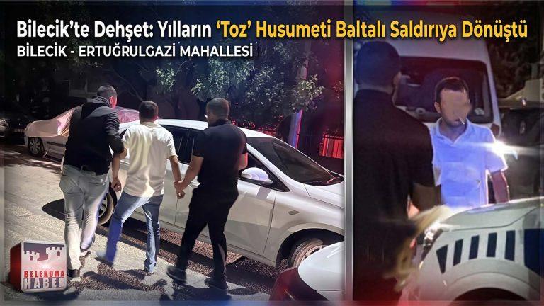Bilecik’te Dehşet: Yılların ‘Toz’ Husumeti Baltalı Saldırıya Dönüştü