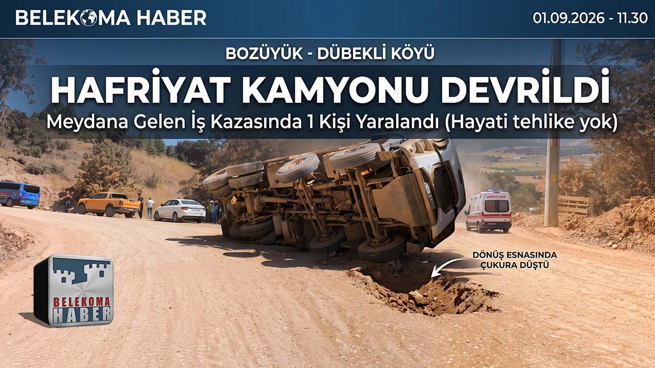 Bozüyük’te İş Kazası: Hafriyat Kamyonu Devrildi, 1 Yaralı