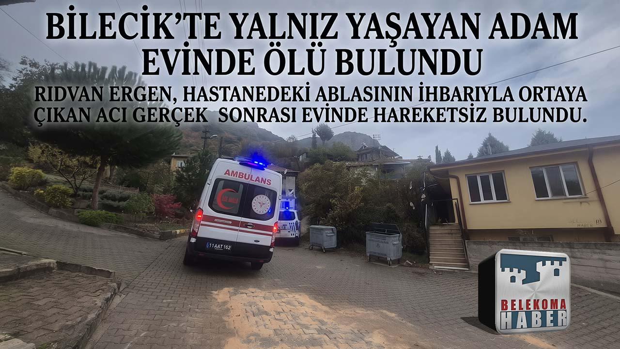 Bilecik’te Yalnız Yaşayan Rıdvan Ergen Evinde Ölü Bulundu