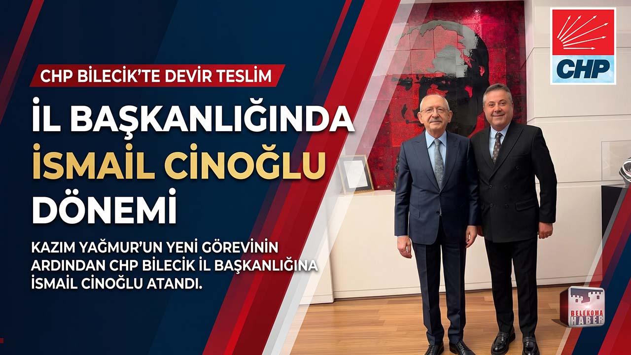 CHP Bilecik İl Başkanlığında Görev Değişimi: İsmail Cinoğlu Atandı