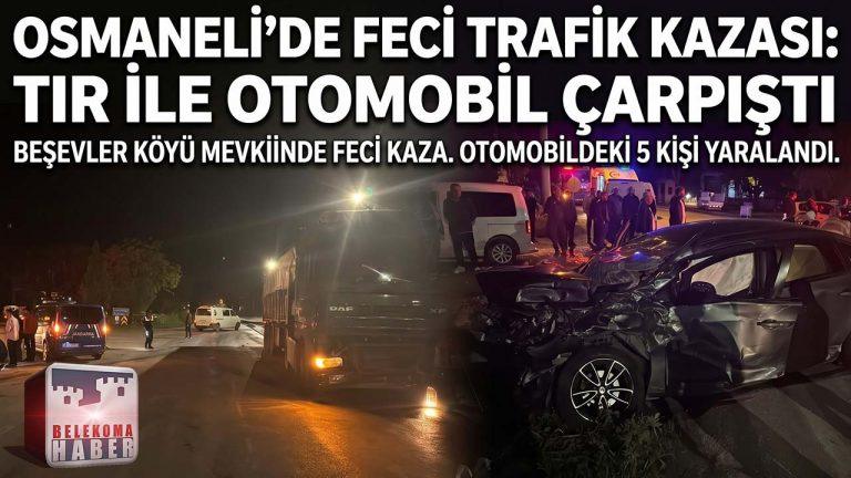 Osmaneli Trafik Kazası: Beşevler Köyü Mevkiinde Tır ile Otomobil Çarpıştı