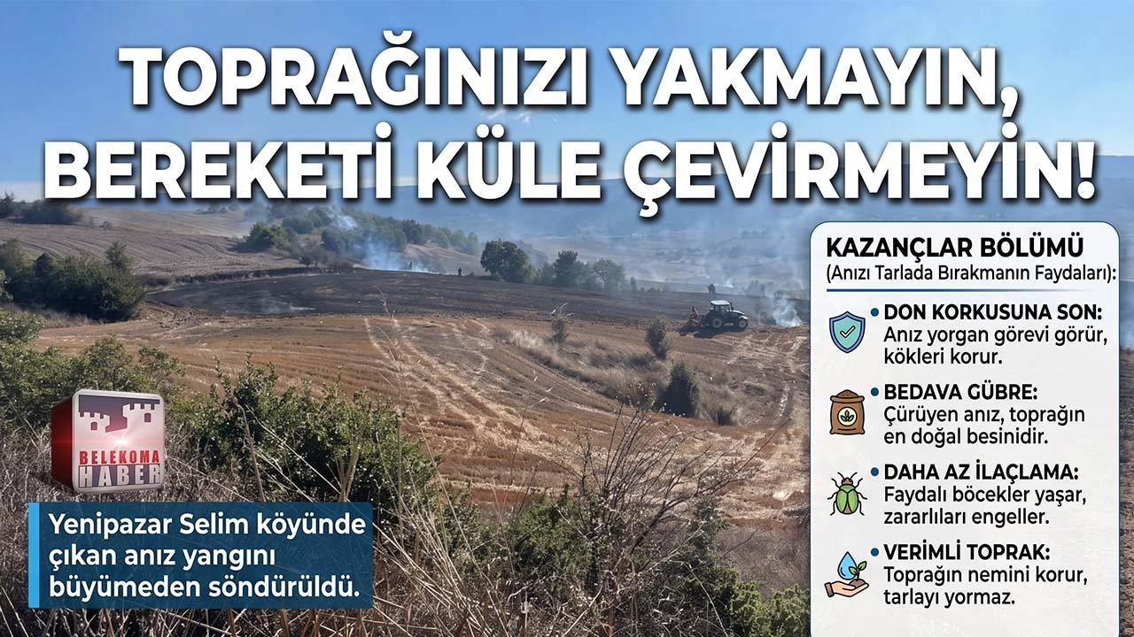 Yenipazar’da Yine Anız Yangını! Peki Anızı Yakmak Yerine Toprağa Bıraksak Neler Kazanırız?
